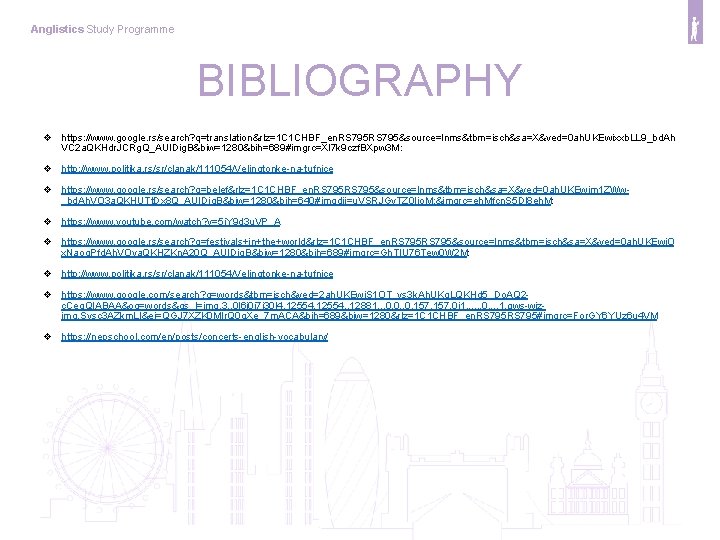 Anglistics Study Programme BIBLIOGRAPHY v https: //www. google. rs/search? q=translation&rlz=1 C 1 CHBF_en. RS