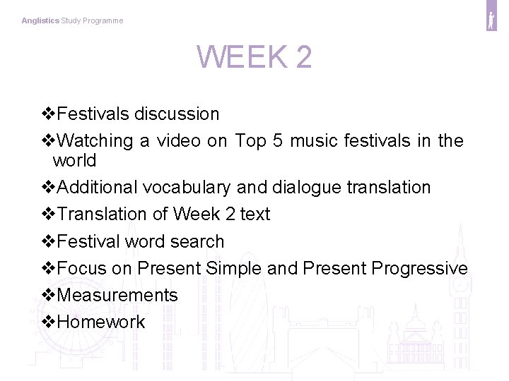 Anglistics Study Programme WEEK 2 v. Festivals discussion v. Watching a video on Top
