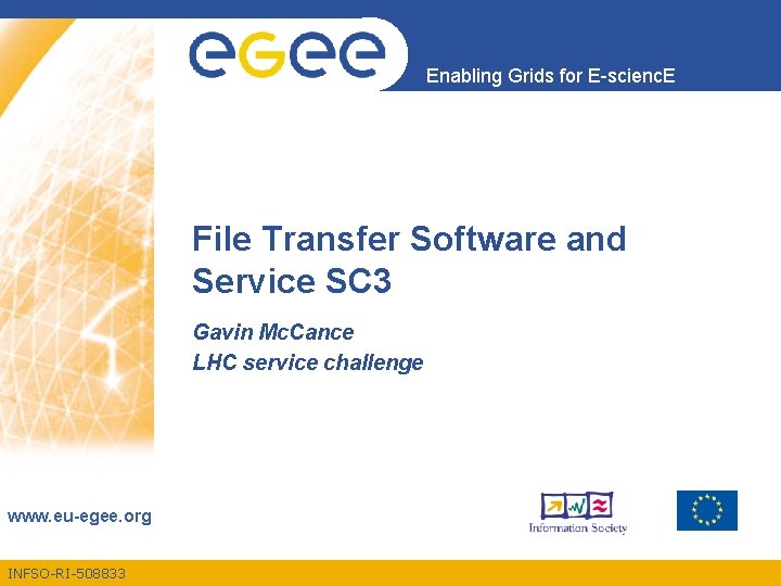 Enabling Grids for E-scienc. E File Transfer Software and Service SC 3 Gavin Mc.