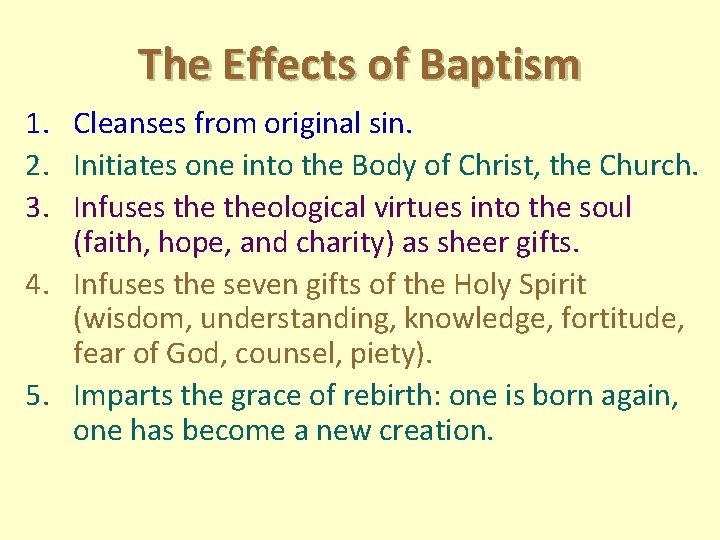 The Effects of Baptism 1. Cleanses from original sin. 2. Initiates one into the The Effects of Baptism 1. Cleanses from original sin. 2. Initiates one into the