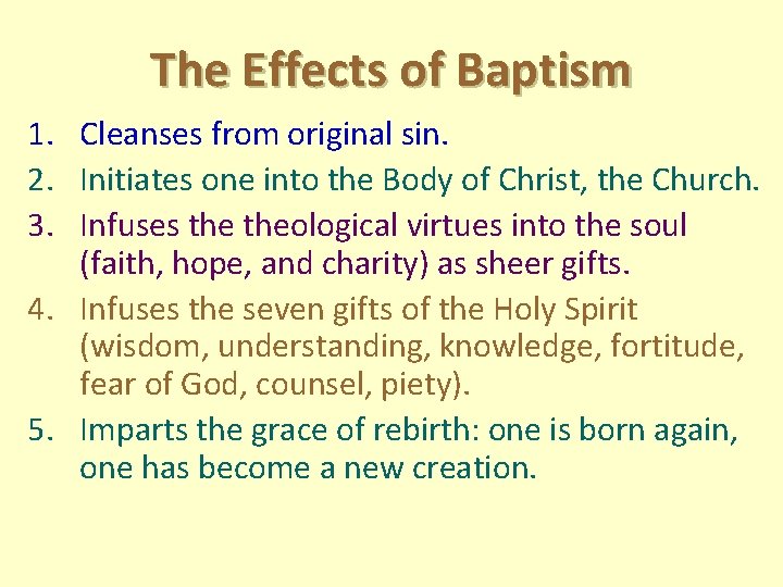 The Effects of Baptism 1. Cleanses from original sin. 2. Initiates one into the