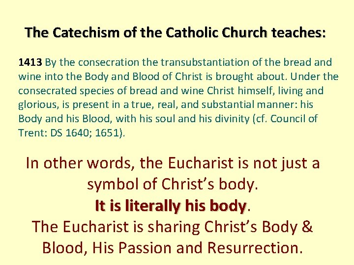 The Catechism of the Catholic Church teaches: 1413 By the consecration the transubstantiation of