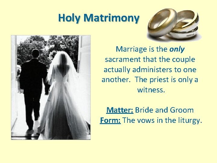 Holy Matrimony Marriage is the only sacrament that the couple actually administers to one