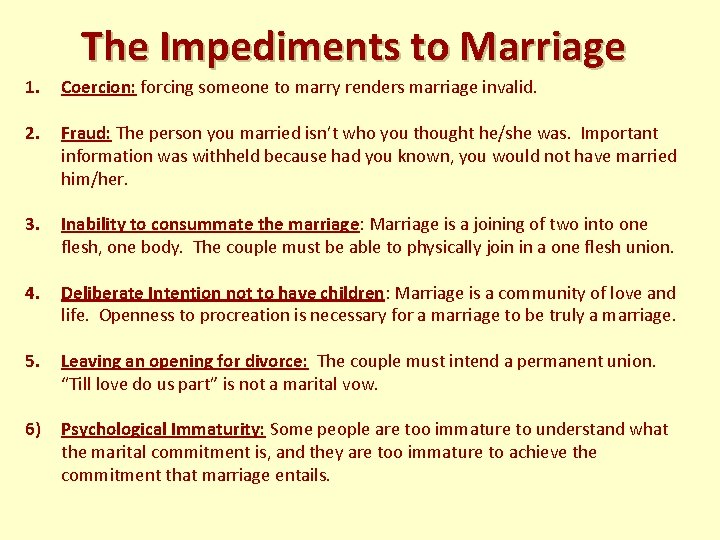The Impediments to Marriage 1. Coercion: forcing someone to marry renders marriage invalid. 2. The Impediments to Marriage 1. Coercion: forcing someone to marry renders marriage invalid. 2.