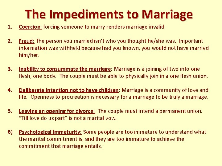 The Impediments to Marriage 1. Coercion: forcing someone to marry renders marriage invalid. 2.