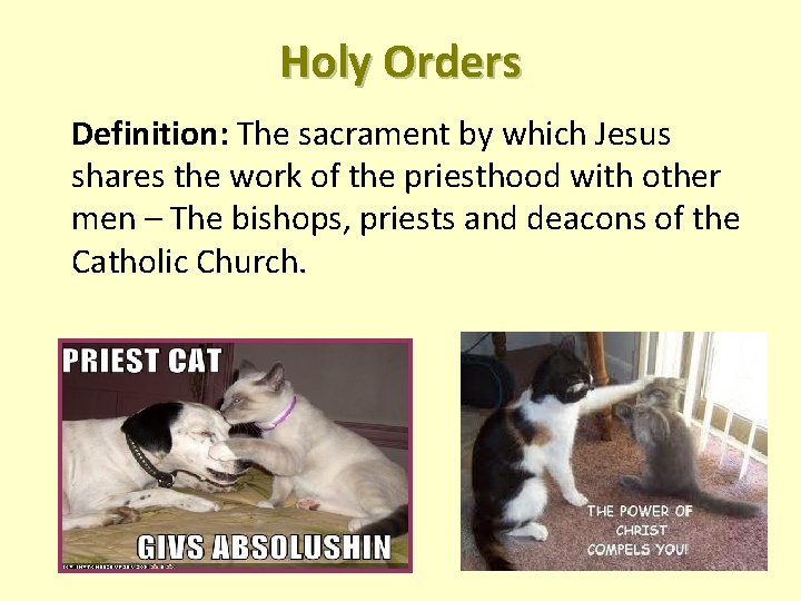 Holy Orders Definition: The sacrament by which Jesus shares the work of the priesthood Holy Orders Definition: The sacrament by which Jesus shares the work of the priesthood