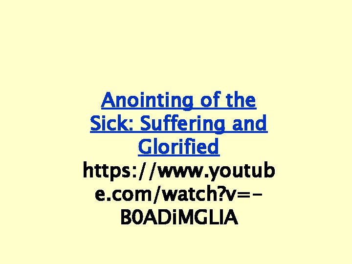 Anointing of the Sick: Suffering and Glorified https: //www. youtub e. com/watch? v=B 0