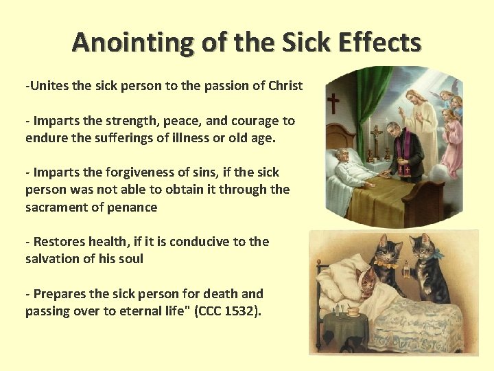 Anointing of the Sick Effects -Unites the sick person to the passion of Christ Anointing of the Sick Effects -Unites the sick person to the passion of Christ