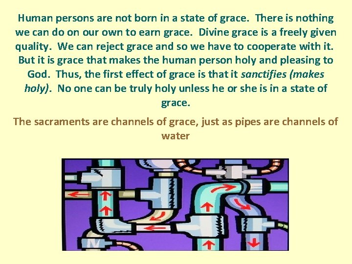 Human persons are not born in a state of grace. There is nothing we