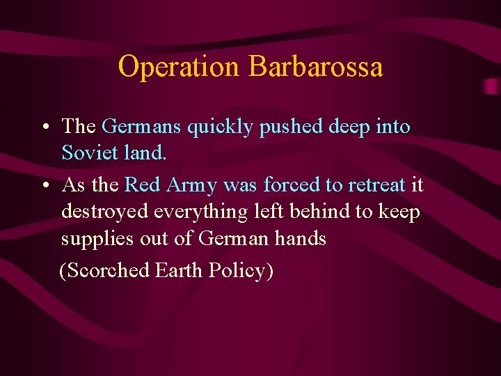 Operation Barbarossa • The Germans quickly pushed deep into Soviet land. • As the