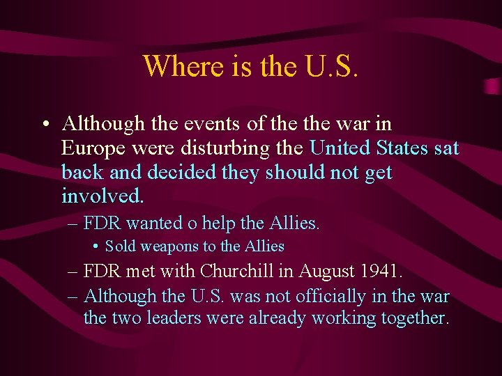 Where is the U. S. • Although the events of the war in Europe
