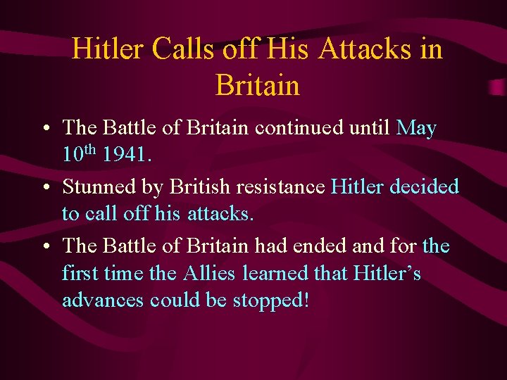 Hitler Calls off His Attacks in Britain • The Battle of Britain continued until