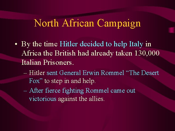 North African Campaign • By the time Hitler decided to help Italy in Africa