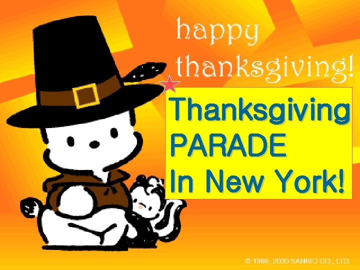 Thanksgiving PARADE In New York! Thanksgiving PARADE In New York!