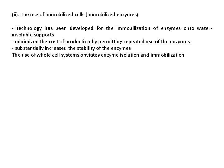 (ii). The use of immobilized cells (immobilized enzymes) - technology has been developed for