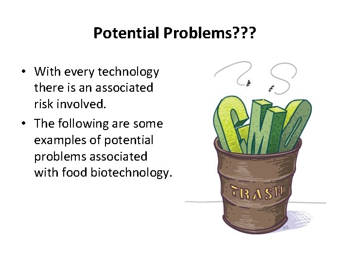 Potential Problems? ? ? • With every technology there is an associated risk involved.
