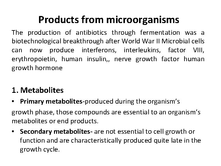 Products from microorganisms The production of antibiotics through fermentation was a biotechnological breakthrough after