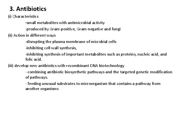 3. Antibiotics (i) Characteristics -small metabolites with antimicrobial activity -produced by Gram-positive, Gram-negative and