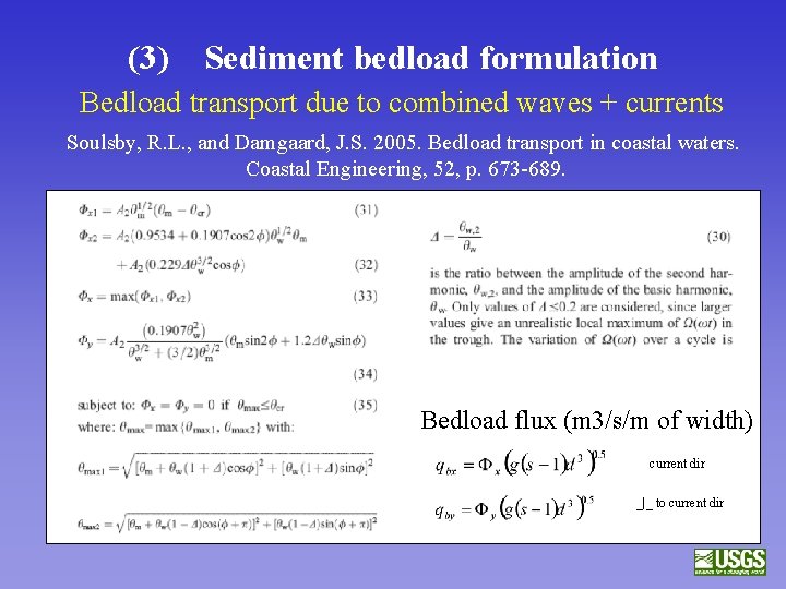 (3) Sediment bedload formulation Bedload transport due to combined waves + currents Soulsby, R.