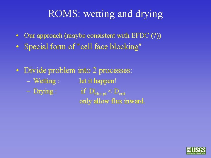 ROMS: wetting and drying • Our approach (maybe consistent with EFDC (? )) •