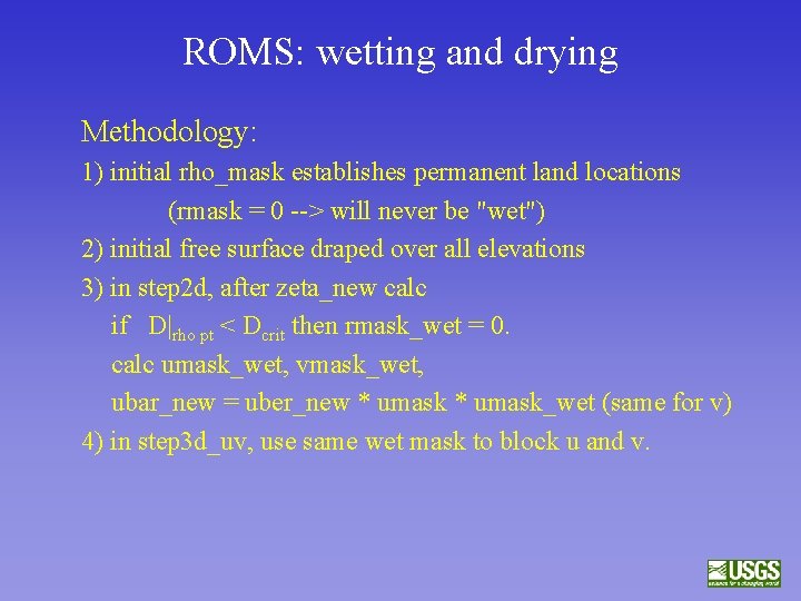 ROMS: wetting and drying Methodology: 1) initial rho_mask establishes permanent land locations (rmask =