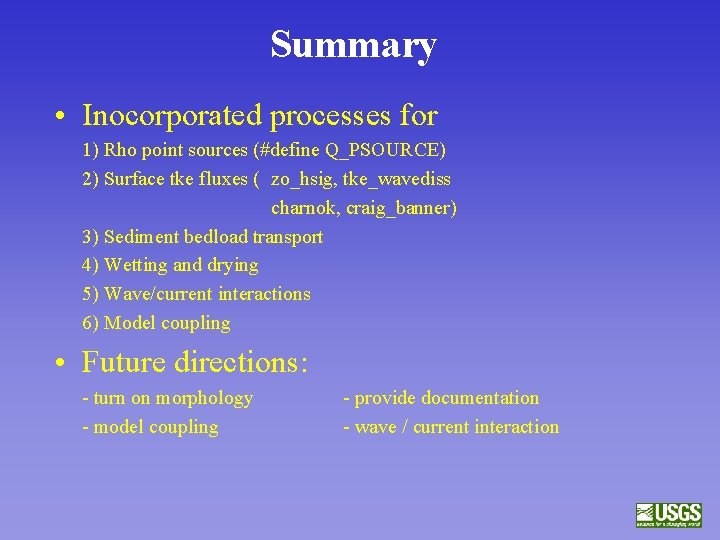 Summary • Inocorporated processes for 1) Rho point sources (#define Q_PSOURCE) 2) Surface tke