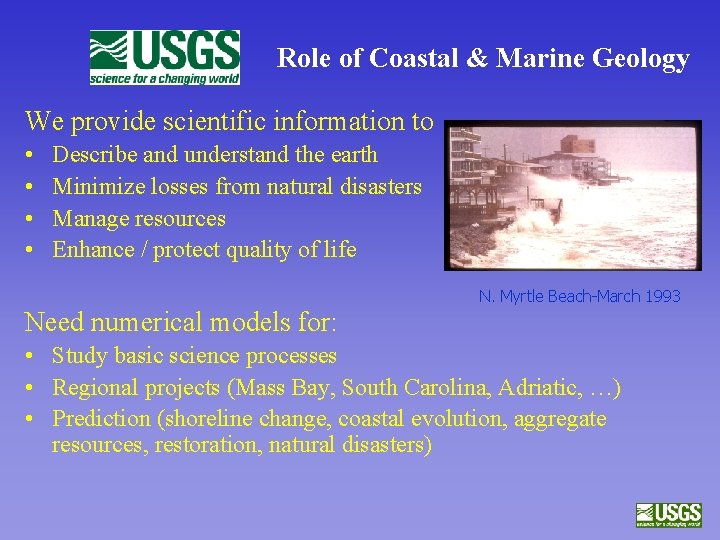 Role of Coastal & Marine Geology We provide scientific information to • • Describe