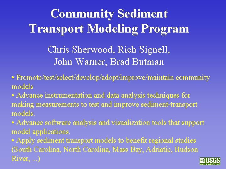 Community Sediment Transport Modeling Program Chris Sherwood, Rich Signell, John Warner, Brad Butman •