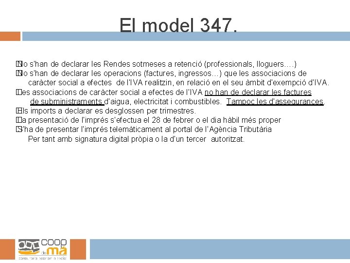 El model 347. � No s’han de declarar les Rendes sotmeses a retenció (professionals,