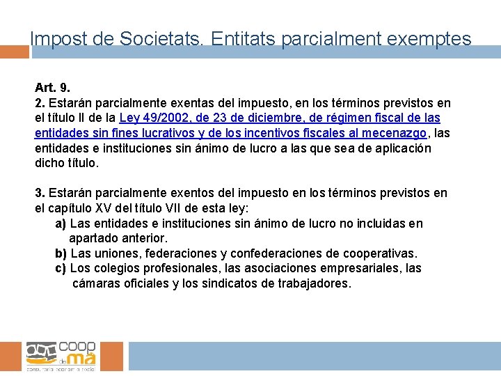 Impost de Societats. Entitats parcialment exemptes Art. 9. 2. Estarán parcialmente exentas del impuesto,