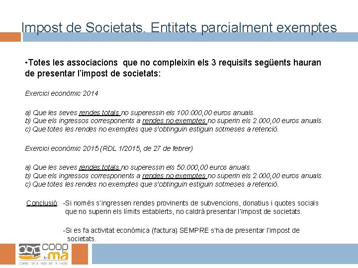 Impost de Societats. Entitats parcialment exemptes • Totes les associacions que no compleixin els