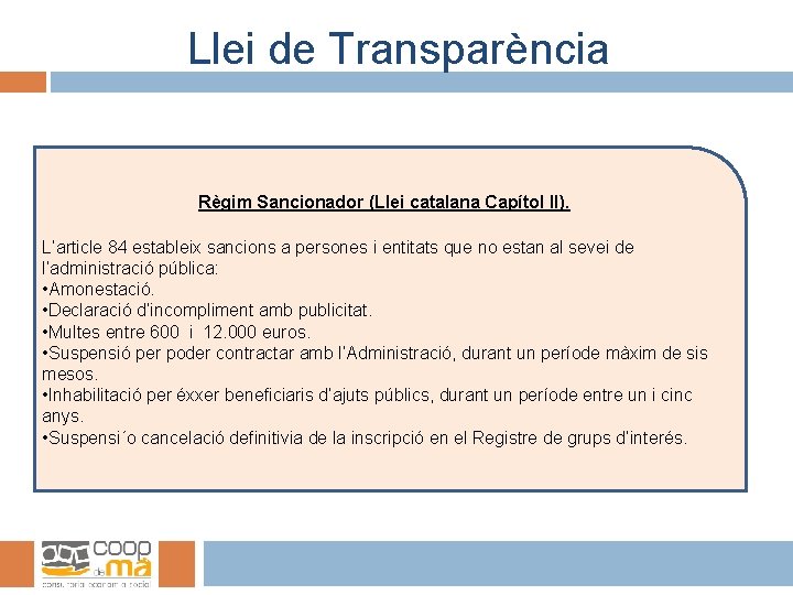 Llei de Transparència Règim Sancionador (Llei catalana Capítol II). L’article 84 estableix sancions a