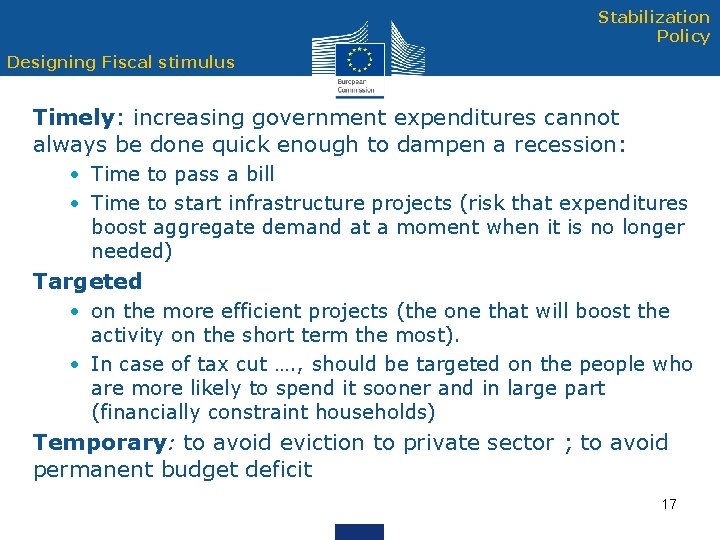 Stabilization Policy Designing Fiscal stimulus Timely: increasing government expenditures cannot always be done quick