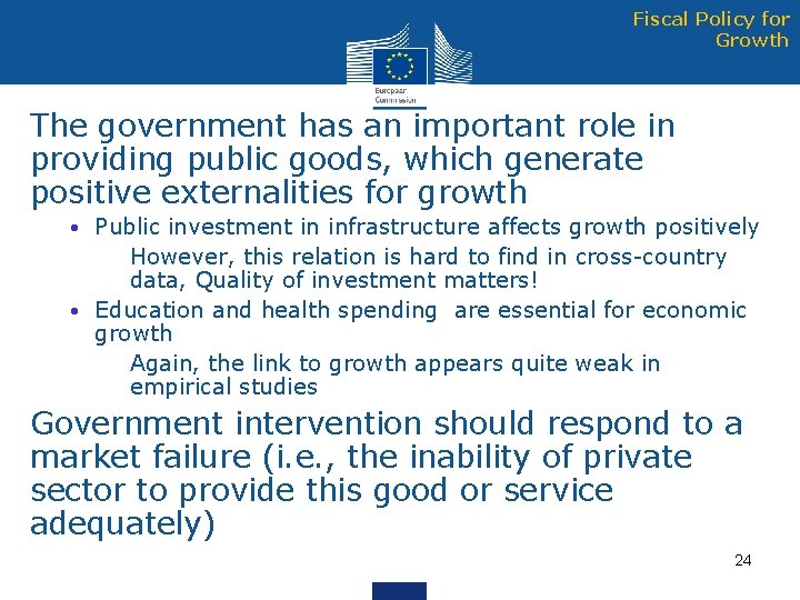 Fiscal Policy for Growth The government has an important role in providing public goods,
