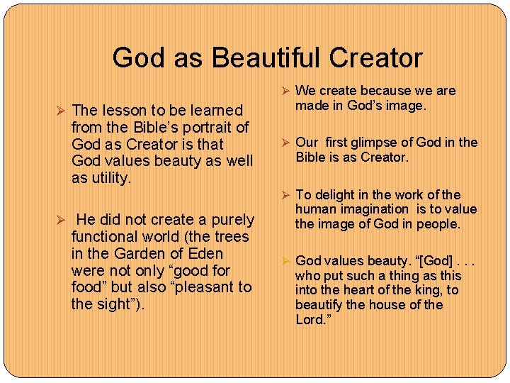 God as Beautiful Creator Ø We create because we are Ø The lesson to