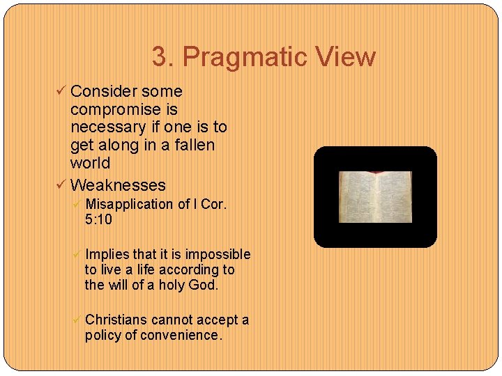 3. Pragmatic View ü Consider some compromise is necessary if one is to get