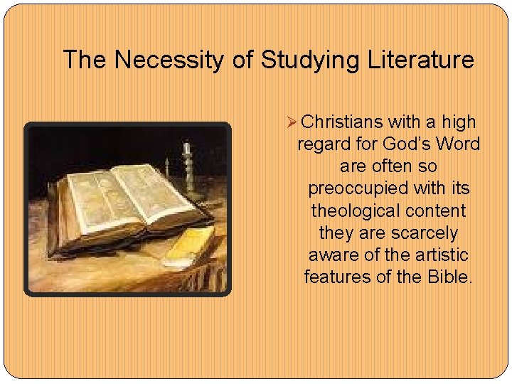 The Necessity of Studying Literature Ø Christians with a high regard for God’s Word