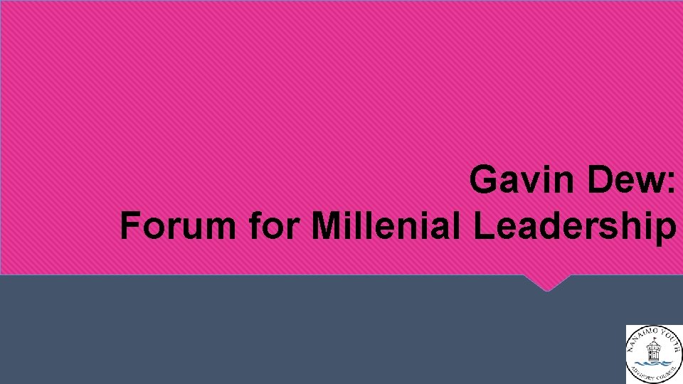 Gavin Dew: Forum for Millenial Leadership 