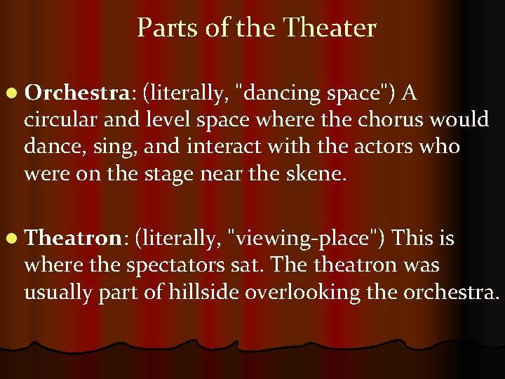 Parts of the Theater l Orchestra: (literally, "dancing space") A circular and level space