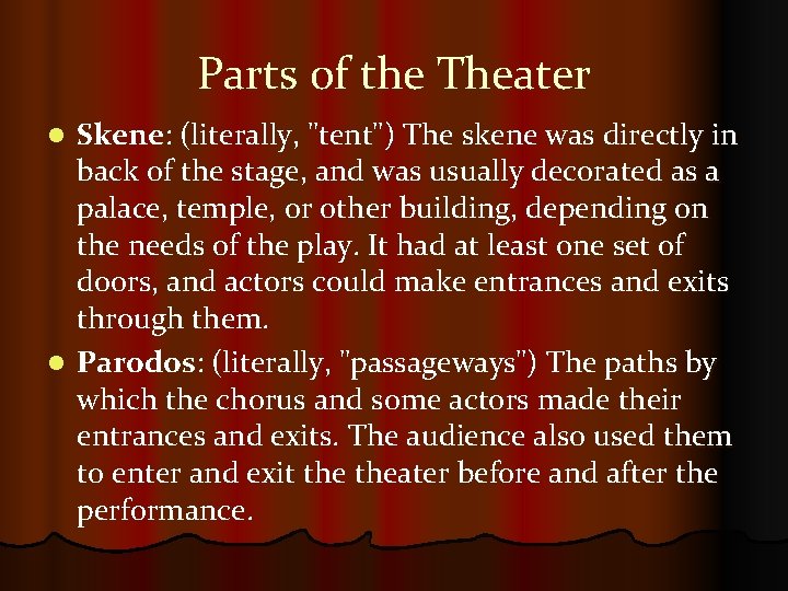 Parts of the Theater Skene: (literally, "tent") The skene was directly in back of