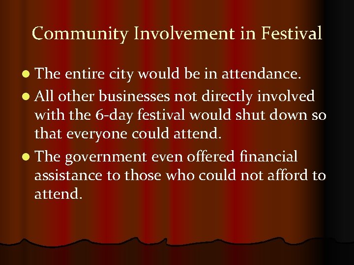 Community Involvement in Festival l The entire city would be in attendance. l All