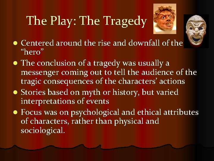 The Play: The Tragedy Centered around the rise and downfall of the “hero” l