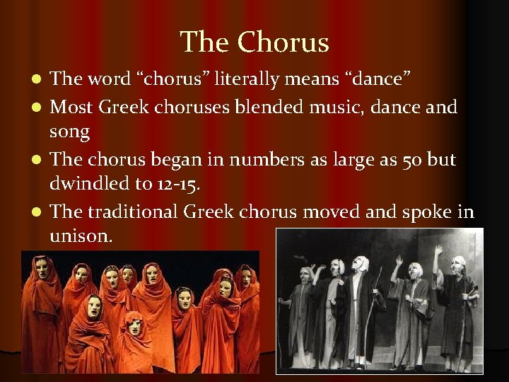 The Chorus l l The word “chorus” literally means “dance” Most Greek choruses blended