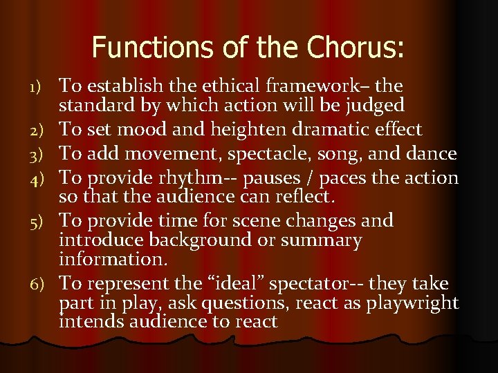 Functions of the Chorus: 1) 2) 3) 4) 5) 6) To establish the ethical