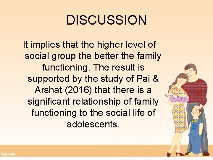 DISCUSSION It implies that the higher level of social group the better the family