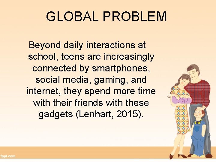 GLOBAL PROBLEM Beyond daily interactions at school, teens are increasingly connected by smartphones, social