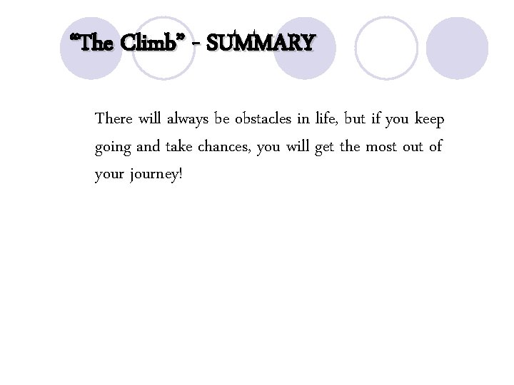 “The Climb” - SUMMARY There will always be obstacles in life, but if you