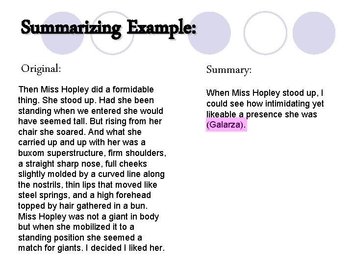 Summarizing Example: Original: Then Miss Hopley did a formidable thing. She stood up. Had