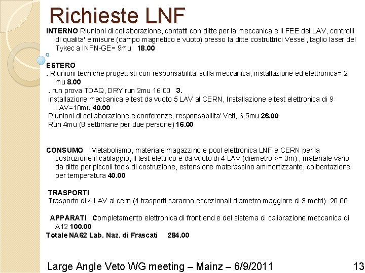 Richieste LNF INTERNO Riunioni di collaborazione, contatti con ditte per la meccanica e il Richieste LNF INTERNO Riunioni di collaborazione, contatti con ditte per la meccanica e il