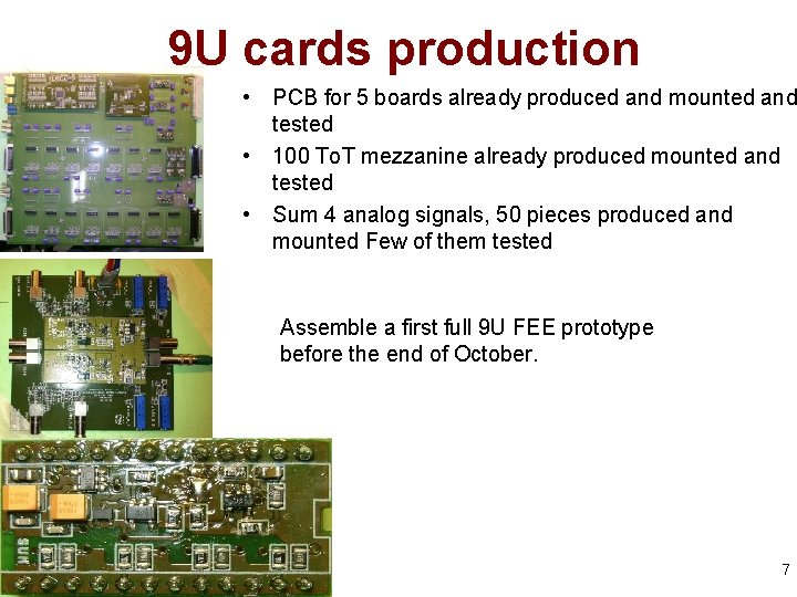 9 U cards production • PCB for 5 boards already produced and mounted and 9 U cards production • PCB for 5 boards already produced and mounted and